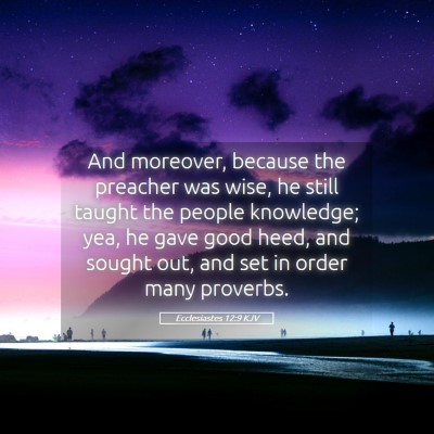 Picture 05 - Ecclesiastes 12:9 KJV - And moreover, because the preacher was wise, he - Bible Verse Picture