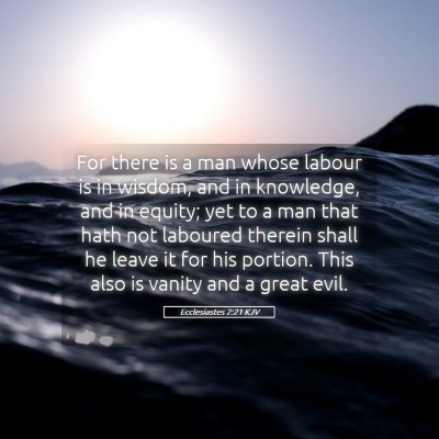 Picture 05 - Ecclesiastes 2:21 KJV - For there is a man whose labour is in wisdom, and - Bible Verse Picture