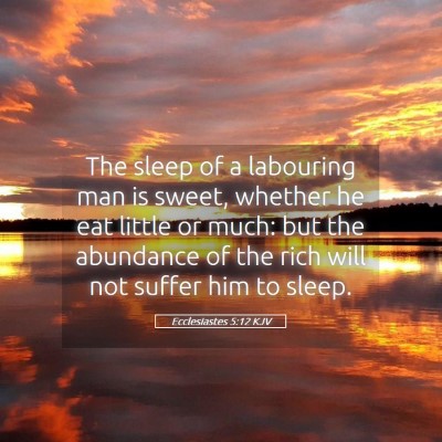 Picture 05 - Ecclesiastes 5:12 KJV - The sleep of a labouring man is sweet, whether he - Bible Verse Picture