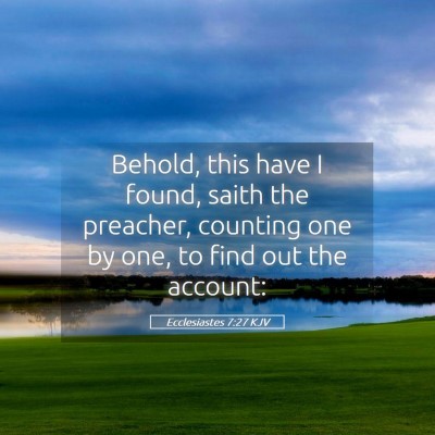 Picture 05 - Ecclesiastes 7:27 KJV - Behold, this have I found, saith the preacher, - Bible Verse Picture