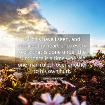 Picture 05 - Ecclesiastes 8:9 KJV - All this have I seen, and applied my heart unto - Bible Verse Picture