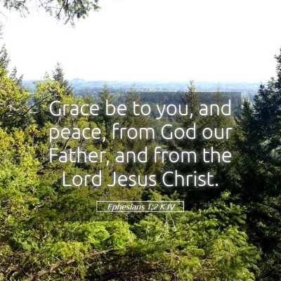 Picture 05 - Ephesians 1:2 KJV - Grace be to you, and peace, from God our Father, - Bible Verse Picture