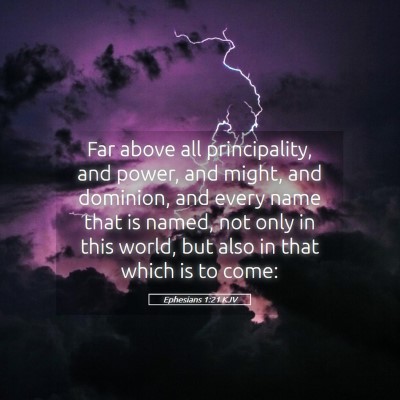 Picture 05 - Ephesians 1:21 KJV - Far above all principality, and power, and might, - Bible Verse Picture