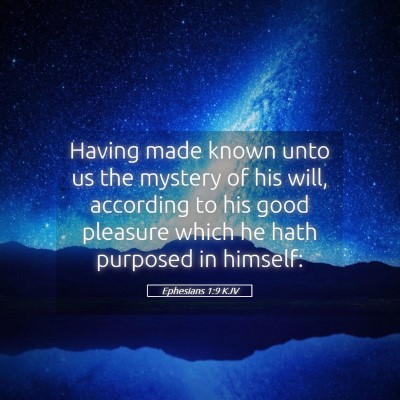 Picture 05 - Ephesians 1:9 KJV - Having made known unto us the mystery of his - Bible Verse Picture