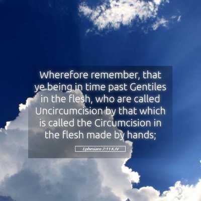 Picture 05 - Ephesians 2:11 KJV - Wherefore remember, that ye being in time past - Bible Verse Picture