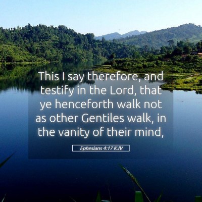 Picture 05 - Ephesians 4:17 KJV - This I say therefore, and testify in the Lord, - Bible Verse Picture