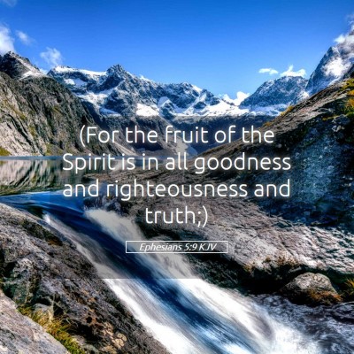 Picture 05 - Ephesians 5:9 KJV - (For the fruit of the Spirit is in all goodness - Bible Verse Picture