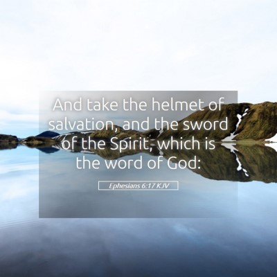Picture 05 - Ephesians 6:17 KJV - And take the helmet of salvation, and the sword - Bible Verse Picture