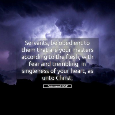 Picture 05 - Ephesians 6:5 KJV - Servants, be obedient to them that are your - Bible Verse Picture