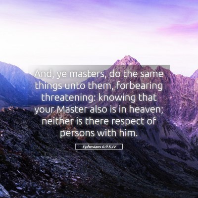 Picture 05 - Ephesians 6:9 KJV - And, ye masters, do the same things unto them, - Bible Verse Picture