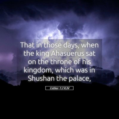 Picture 05 - Esther 1:2 KJV - That in those days, when the king Ahasuerus sat - Bible Verse Picture