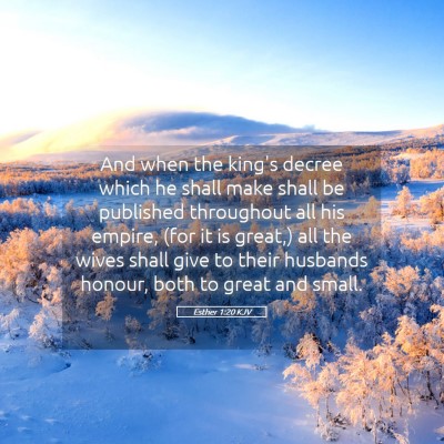 Picture 05 - Esther 1:20 KJV - And when the king's decree which he shall make - Bible Verse Picture