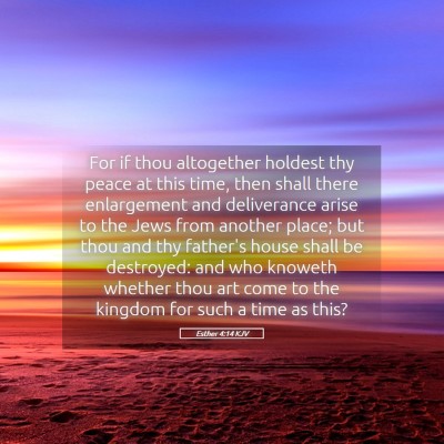 Picture 05 - Esther 4:14 KJV - For if thou altogether holdest thy peace at this - Bible Verse Picture
