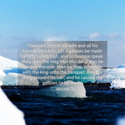 Picture 05 - Esther 5:14 KJV - Then said Zeresh his wife and all his friends - Bible Verse Picture