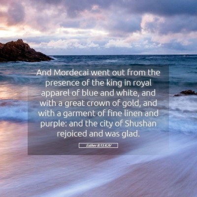 Picture 05 - Esther 8:15 KJV - And Mordecai went out from the presence of the - Bible Verse Picture