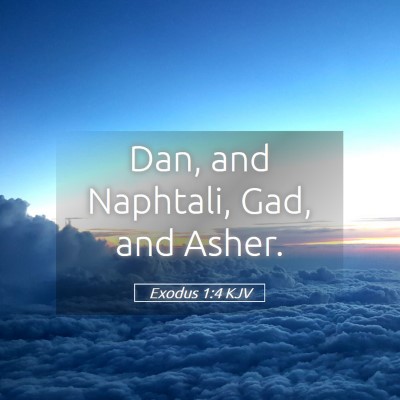 Picture 05 - Exodus 1:4 KJV - Dan, and Naphtali, Gad, and - Bible Verse Picture