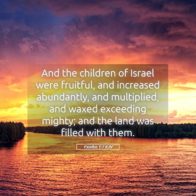 Picture 05 - Exodus 1:7 KJV - And the children of Israel were fruitful, and - Bible Verse Picture