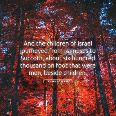 Picture 05 - Exodus 12:37 KJV - And the children of Israel journeyed from Rameses - Bible Verse Picture