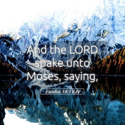 Picture 05 - Exodus 14:1 KJV - And the LORD spake unto Moses, - Bible Verse Picture