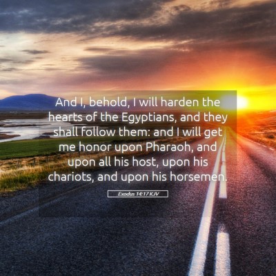 Picture 05 - Exodus 14:17 KJV - And I, behold, I will harden the hearts of the - Bible Verse Picture