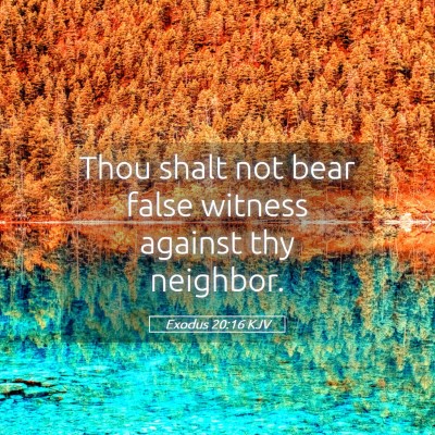 Picture 05 - Exodus 20:16 KJV - Thou shalt not bear false witness against thy - Bible Verse Picture