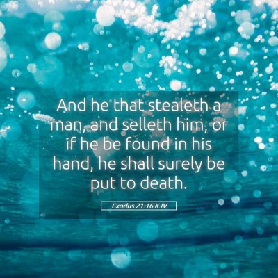 Picture 05 - Exodus 21:16 KJV - And he that stealeth a man, and selleth him, or - Bible Verse Picture
