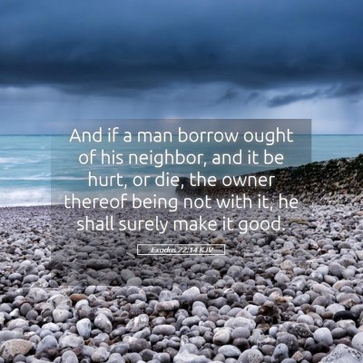 Picture 05 - Exodus 22:14 KJV - And if a man borrow ought of his neighbor, and it - Bible Verse Picture