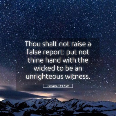 Picture 05 - Exodus 23:1 KJV - Thou shalt not raise a false report: put not - Bible Verse Picture