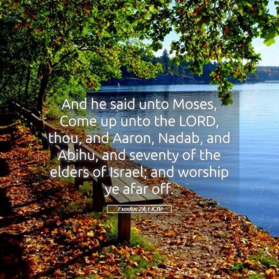 Picture 05 - Exodus 24:1 KJV - And he said unto Moses, Come up unto the LORD, - Bible Verse Picture
