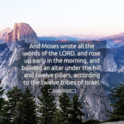 Picture 05 - Exodus 24:4 KJV - And Moses wrote all the words of the LORD, and - Bible Verse Picture