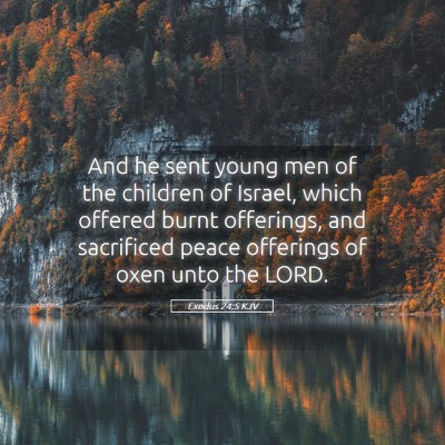 Picture 05 - Exodus 24:5 KJV - And he sent young men of the children of Israel, - Bible Verse Picture