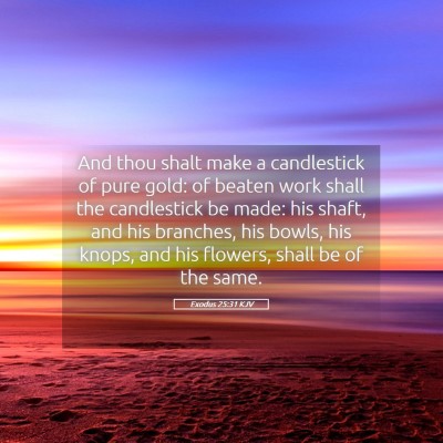 Picture 05 - Exodus 25:31 KJV - And thou shalt make a candlestick of pure gold: - Bible Verse Picture