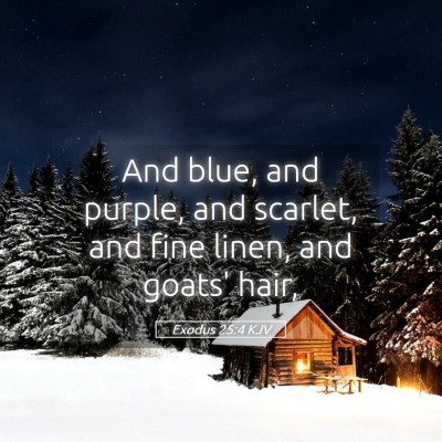 Picture 05 - Exodus 25:4 KJV - And blue, and purple, and scarlet, and fine - Bible Verse Picture