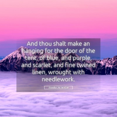 Picture 05 - Exodus 26:36 KJV - And thou shalt make an hanging for the door of - Bible Verse Picture