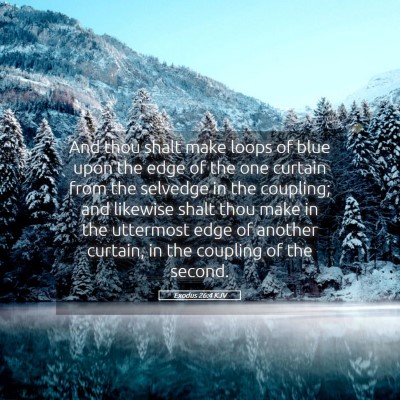 Picture 05 - Exodus 26:4 KJV - And thou shalt make loops of blue upon the edge - Bible Verse Picture
