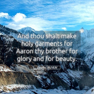 Picture 05 - Exodus 28:2 KJV - And thou shalt make holy garments for Aaron thy - Bible Verse Picture