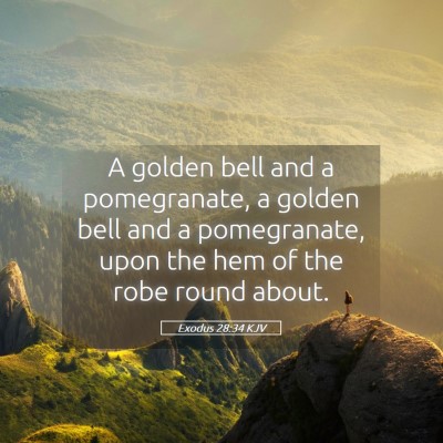 Picture 05 - Exodus 28:34 KJV - A golden bell and a pomegranate, a golden bell - Bible Verse Picture