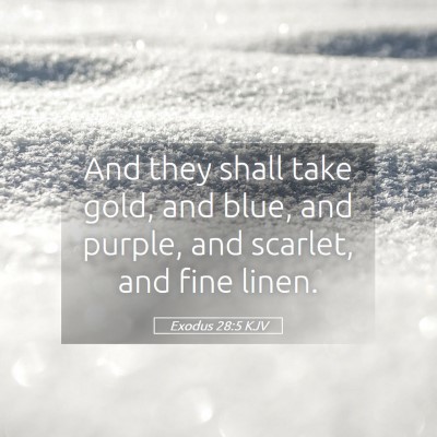 Picture 05 - Exodus 28:5 KJV - And they shall take gold, and blue, and purple, - Bible Verse Picture