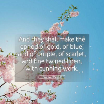 Picture 05 - Exodus 28:6 KJV - And they shall make the ephod of gold, of blue, - Bible Verse Picture
