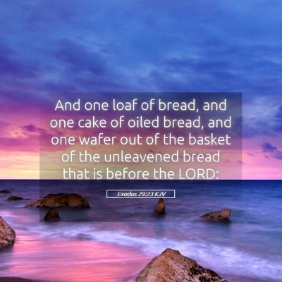 Picture 05 - Exodus 29:23 KJV - And one loaf of bread, and one cake of oiled - Bible Verse Picture