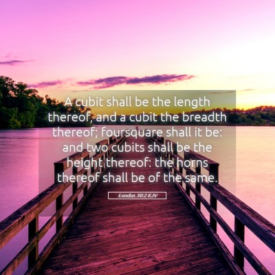 Picture 05 - Exodus 30:2 KJV - A cubit shall be the length thereof, and a cubit - Bible Verse Picture