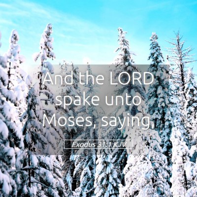 Picture 05 - Exodus 31:1 KJV - And the LORD spake unto Moses, - Bible Verse Picture