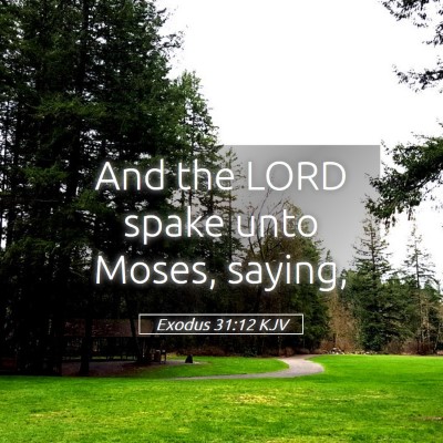 Picture 05 - Exodus 31:12 KJV - And the LORD spake unto Moses, - Bible Verse Picture