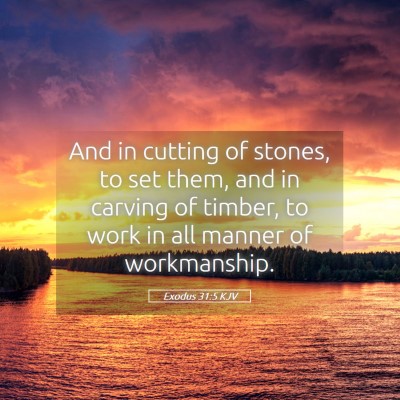Picture 05 - Exodus 31:5 KJV - And in cutting of stones, to set them, and in - Bible Verse Picture