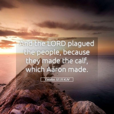 Picture 05 - Exodus 32:35 KJV - And the LORD plagued the people, because they - Bible Verse Picture
