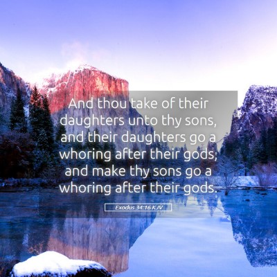 Picture 05 - Exodus 34:16 KJV - And thou take of their daughters unto thy sons, - Bible Verse Picture