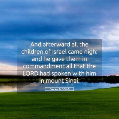 Picture 05 - Exodus 34:32 KJV - And afterward all the children of Israel came - Bible Verse Picture