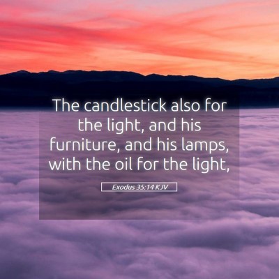 Picture 05 - Exodus 35:14 KJV - The candlestick also for the light, and his - Bible Verse Picture