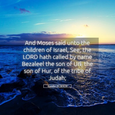 Picture 05 - Exodus 35:30 KJV - And Moses said unto the children of Israel, See, - Bible Verse Picture