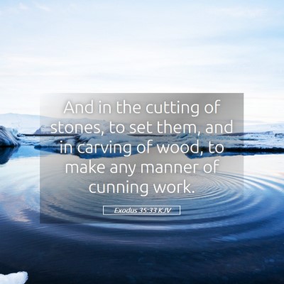 Picture 05 - Exodus 35:33 KJV - And in the cutting of stones, to set them, and in - Bible Verse Picture